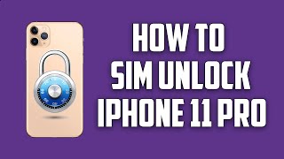 How To Sim Unlock iPhone 11 Pro