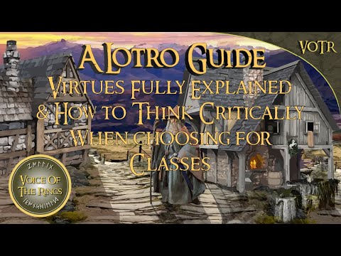 LOTRO Virtues Fully Explained & How to Think Critically When choosing for Classes | A LOTRO Guide.