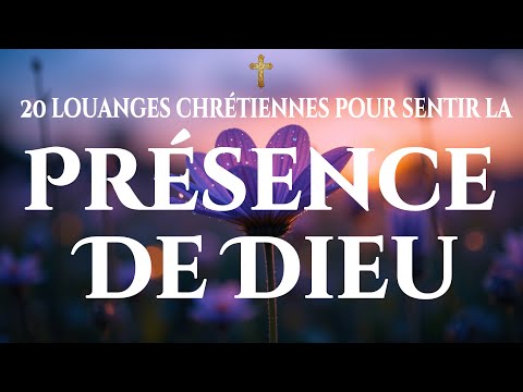 🙌🏻🔥Chants d’Adoration pour Sentir la Présence de Dieu – Une matinée bénie entre Ses bras