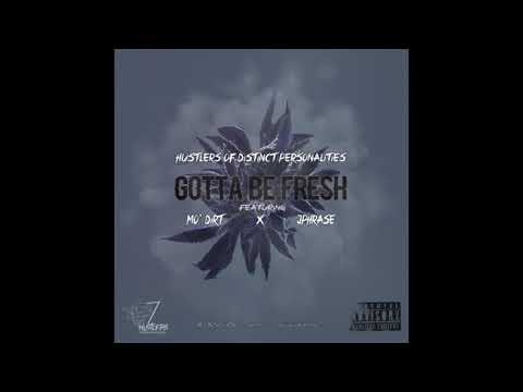 Hustlers Of Distinct Personalities - Gotta Be Fresh (feat. Mo' DIRT x Jphrase) prod. 2Boomin'