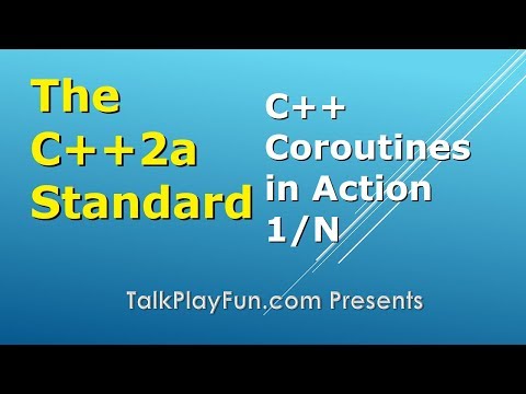 C++2a Standard: C++ Coroutines in Action 1/N (032)