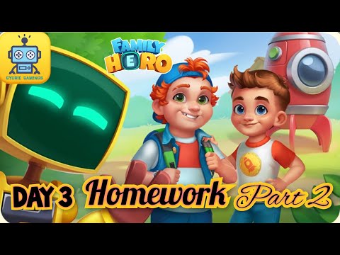 Family Hero Storyline : Day 3 - Homework Part 2