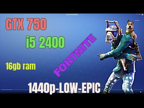 Fortnite Gtx 660 I5 2400 16gb Ram 1080p Low To Epic Comy - gtx 750 fortnite i5 2400 16gb ram 1440p low to epic