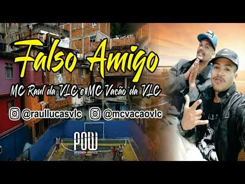 Falso Amigo- MC Raul da VLC Feat MC Vacão da VLC DJ Fraza