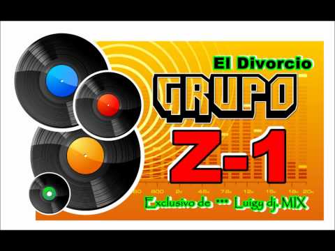 GRUPO Z-1 * EL DIVORCIO ...exclusivo Luigy dj... y punto