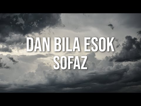 Sofaz - Dan Bila Esok (Official Video Lirik)