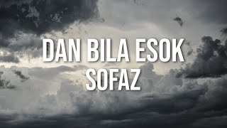 Download lagu Sofaz - Dan Bila Esok ( Video Lirik) mp3