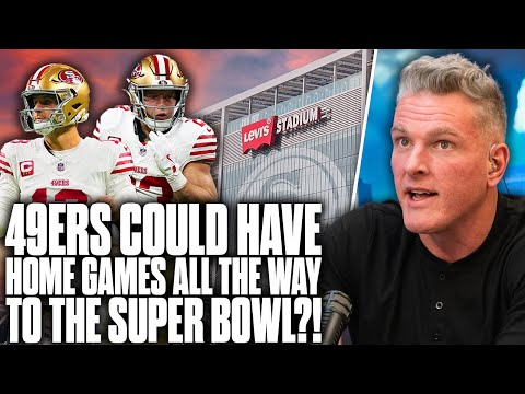 The 49ers Could Have Home Games All The Way To The Super Bowl?! | Pat McAfee Show