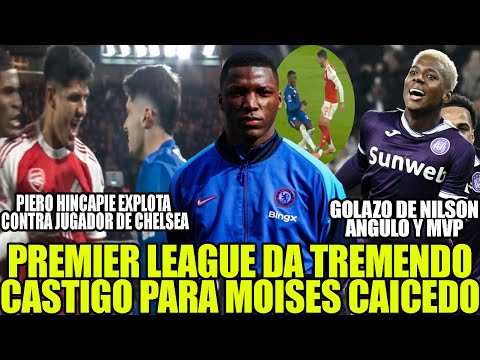 PREMIER GIVES MOISES CAICEDO A TREMENDOUS PUNISHMENT! PIERO HINCAPIE EXPLODES AT CHELSEA PLAYER