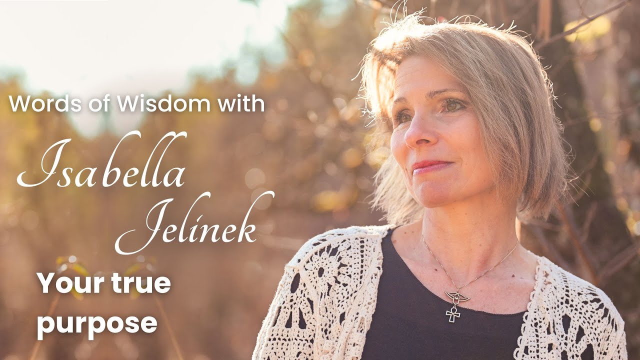 Your true purpose | Words of Wisdom with Isabella Jelinek
