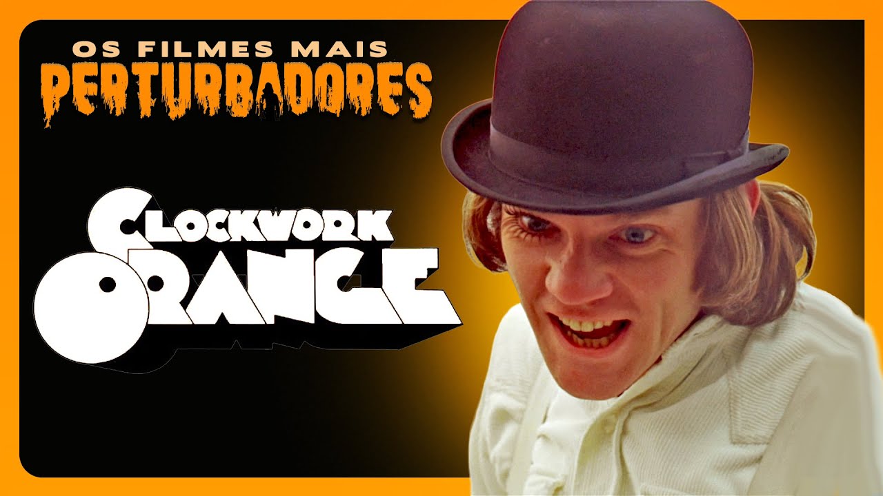 LARANJA MECÂNICA | Os Filmes Mais Perturbadores #72