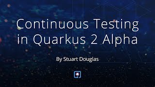 Download the video "Continuous Testing in Quarkus 2 Alpha"
