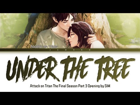 Attack on Titan The Final Season Part 3 Ending - 『UNDER THE TREE』 by SiM (Lyrics)
