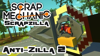 The Anti-Zilla 2: This Thing's Gonna Be Huge! - Let's Play Scrap Mechanic Multiplayer - Part 374