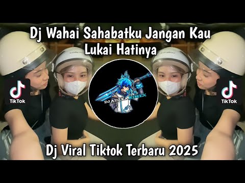 DJ WAHAI SAHABATKU JANGAN KAU LUKAI HATINYA |  AKU TAK RELA BILA KAU SAKITI VIRAL TIKTOK TERBARU2025