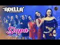 SIAPA || All Artis || OM ADELLA Live Bantur - Malang