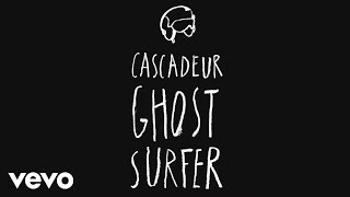 Cascadeur - Ghost Surfer (Official Audio)