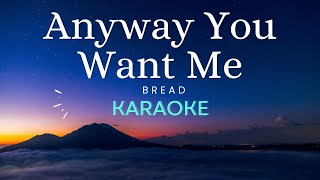 Anyway You Want Me - Bread (Karaoke)