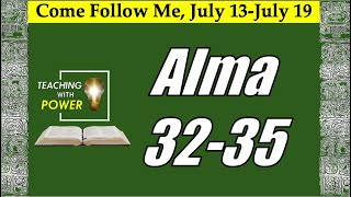 Alma 32-35, Come Follow Me (July 13-19)
