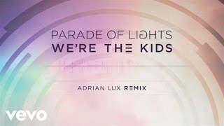 Parade Of Lights - We’re The Kids (Adrian Lux Remix)