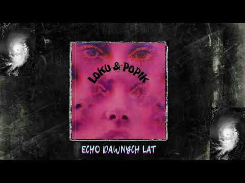 LOKU & POPIK - ECHO DAWNYCH LAT 