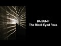 The Black Eyed Peas  Ba Bump (Lyrics)