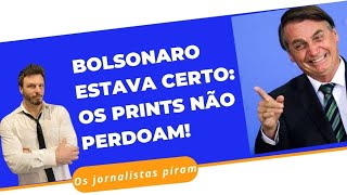 Bolsonaro estava certo: os prints não perdoam!