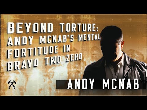 Beyond Torture: Andy McNab's Mental Fortitude in Bravo Two Zero