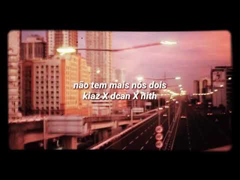 ResenhaDaBlakk: Kiaz  x Dcan x Nith - Não Tem Mais Nóis Dois {Letra}♡