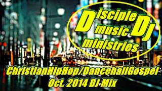 CHRISTIAN RAP @DISCIPLEDJ CHRISTIAN HIPHOP GOSPEL DANCEHALL Mix RisingUp V10 OCT 2014