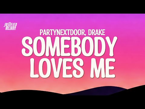 PARTYNEXTDOOR & DRAKE - SOMEBODY LOVES ME (Lyrics)