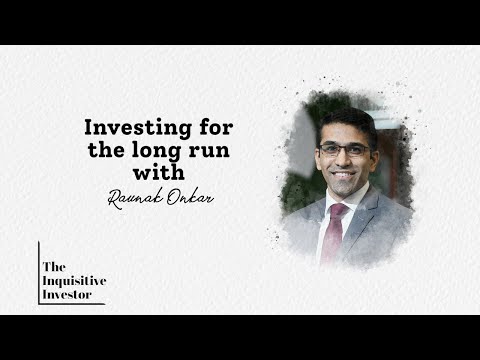 Investing for the long run with Raunak Onkar