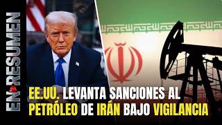 EE.UU. LEVANTA SANCIONES AL PETRÓLEO IRANÍ BAJO ESTRICTO CONTROL HUMANITARIO  | #EnResumen