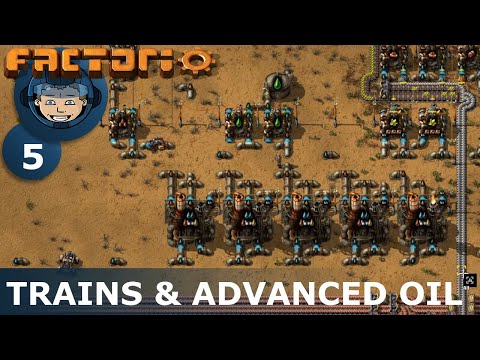 FIRST TRAINS & ADVANCED OIL - Factorio: Ep. #5 - Guide & Let's Play