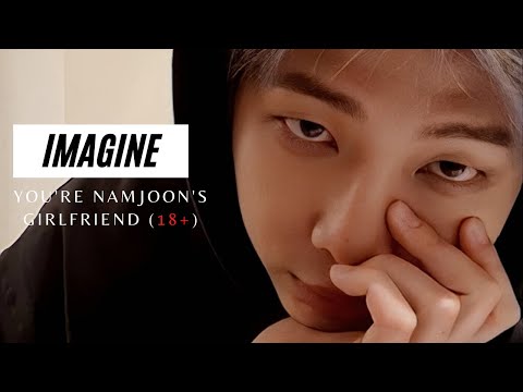 IMAGINE | YOU'RE NAMJOON'S GIRLFRIEND (18+)