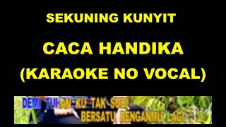 Download lagu SEKUNING KUNYIT - CACA HANDIKA (KARAOKE NO VOCAL) mp3