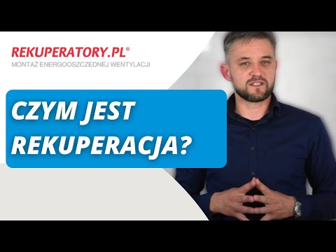 Rekuperacja w pigułce. Czym jest rekuperacja?