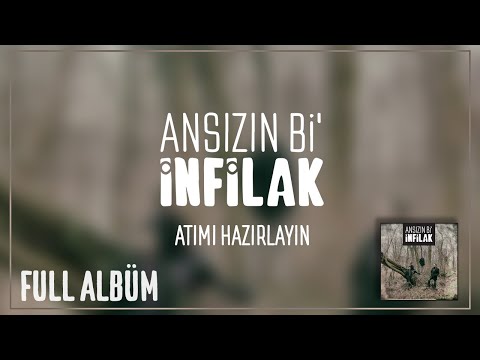 Ansızın Bi' İnfilak - Atımı Hazırlayın (Full Albüm)