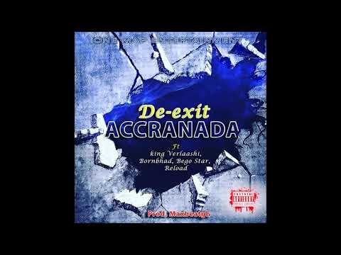 Accranada De Exit ft Verlaashi, Begoxta, Reloadgh, Bornbhad