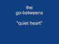The go-betweens - quiet heart (audio)