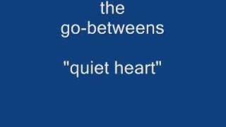 The go-betweens - quiet heart (audio)