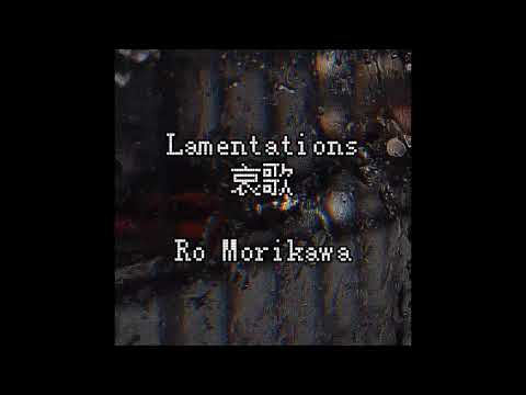 Ro Morikawa - Lamentations [Official Lyric Video]