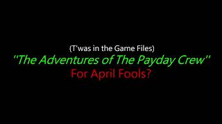 Payday 2 - It&#39;s Payday! w/ Lyrics (LEAKED - April Fools 2018)