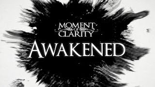 Awakened (Lyric Video)  by Moment Of Clarity