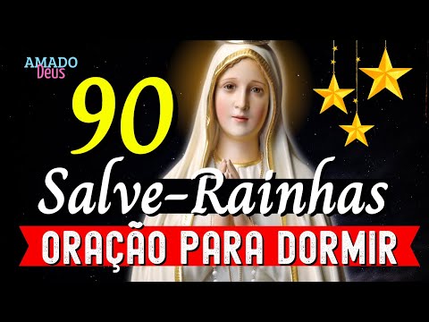 PODEROSA ORAÇÃO DAS 90 SALVE-RAINHAS, Amado Deus, oração para dormir