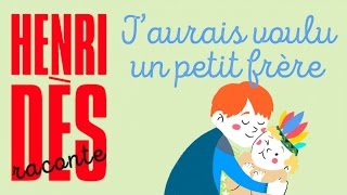 Henri Dès raconte - J&#39;aurais voulu un petit frère - histoire pour enfants