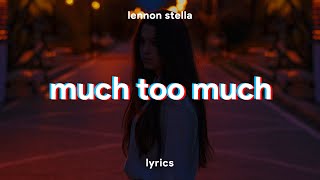 Lennon Stella - Much Too Much (Lyrics)