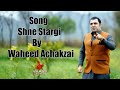 Shne Stargi | Waheed Achakzai | Official Video Song 🎵