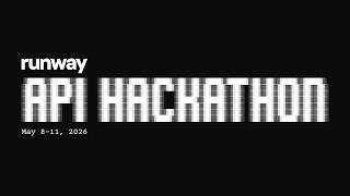 Introducing the Runway API Hackathon | Runway