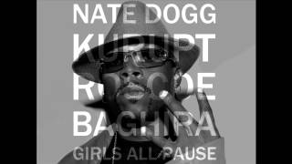 Kurupt, Nate Dogg &amp; Roscoe - Girls all pause (Baghira Remix)